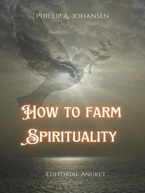 Title details for How to Farm Spirituality by Phillip A. Johansen - Available